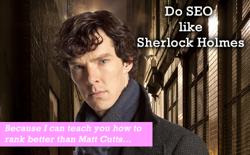 Do SEO like Sherlock Holmes